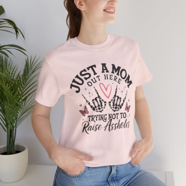 Just a Mom Out Here Trying Not to Raise Assholes T-Shirt