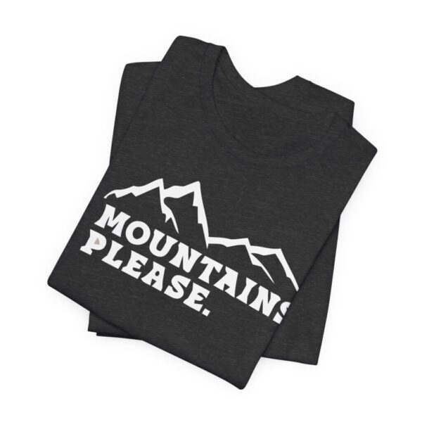 Adventurous Spirit Mountains Please Tee - Unisex Jersey Short Sleeve - Image 6