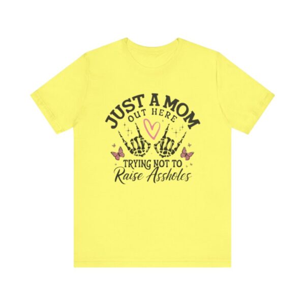 Just a Mom Out Here Trying Not to Raise Assholes T-Shirt - Image 6