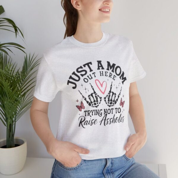 Just a Mom Out Here Trying Not to Raise Assholes T-Shirt - Image 3