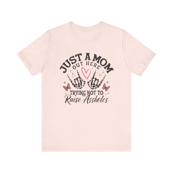 Just a Mom Out Here Trying Not to Raise Assholes T-Shirt - Image 2
